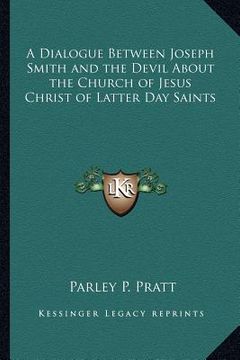 portada a dialogue between joseph smith and the devil about the church of jesus christ of latter day saints (en Inglés)