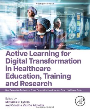 portada Active Learning for Digital Transformation in Healthcare Education, Training and Research (Next Generation Technology Driven Personalized Medicine and Smart Healthcare) (en Inglés)