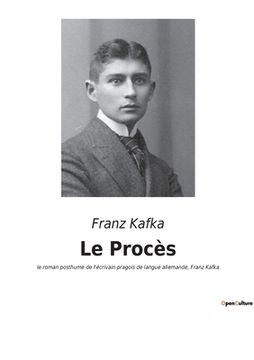 portada Le Procès: le roman posthume de l'écrivain pragois de langue allemande, Franz Kafka (in French)