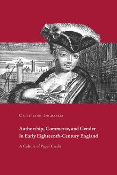 portada Authorship, Commerce, and Gender in Early Eighteenth-Century England: A Culture of Paper Credit (en Inglés)
