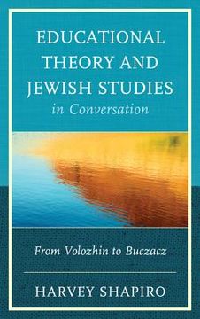 portada educational theory and jewish studies in conversation: from volozhin to buczacz