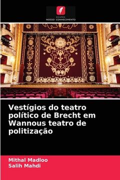 portada Vestígios do Teatro Político de Brecht em Wannous Teatro de Politização (in Portuguese)