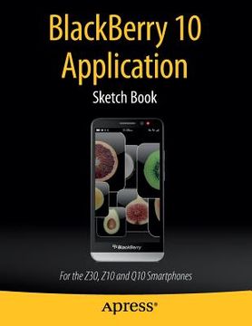 portada Blackberry 10 Application Sketch Book: For the Z30, Z10 and Q10 Smartphones (in English)