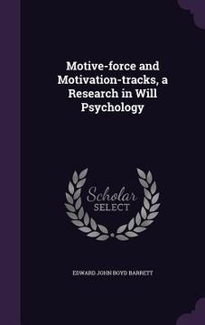 portada Motive-force and Motivation-tracks, a Research in Will Psychology (in English)