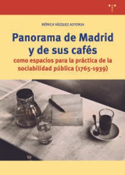 portada Panorama de Madrid y de sus Cafés Como Espacios Para la Práctica de la Sociabilidad Pública (1765-1939) (in Spanish)