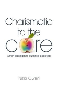 portada Charismatic to the Core: A Fresh Approach to Authentic Leadership