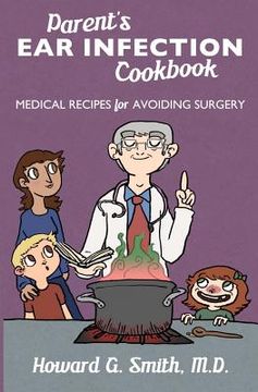 portada parent's ear infection cookbook: medical recipes for avoiding surgery (in English)