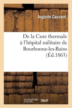 portada de la Cure Thermale À l'Hôpital Militaire de Bourbonne-Les-Bains (en Francés)