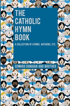 portada The Catholic Hymn Book: A Collection of Hymns, Anthems, Etc. (en Inglés)