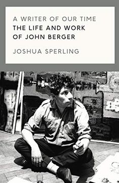 portada A Writer of our Time: The Life and Work of John Berger 