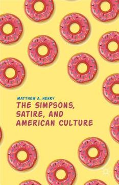 portada The Simpsons, Satire, and American Culture (en Inglés)