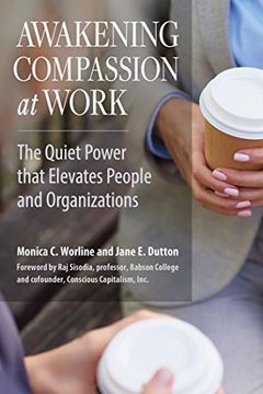 portada Awakening Compassion at Work: The Quiet Power That Elevates People and Organizations (en Inglés)