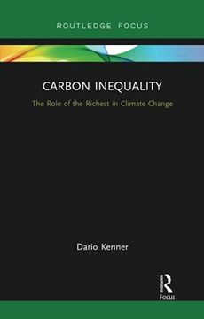 portada Carbon Inequality: The Role of the Richest in Climate Change (Routledge Focus on Environment and Sustainability) (in English)