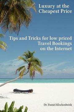 portada luxury at the cheapest price - tips and tricks for low priced bookings on the in (en Inglés)