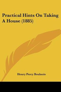 portada practical hints on taking a house (1885) (in English)