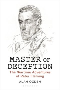 portada Master of Deception: The Wartime Adventures of Peter Fleming (en Inglés)