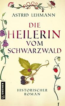 portada Die Heilerin vom Schwarzwald: Historischer Roman (Historische Romane im Gmeiner-Verlag) (en Alemán)