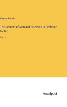 portada The Descent of Man and Selection in Realation to Sex: Vol. 1