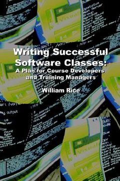 portada writing successful software classes: a plan for course developers and training managers (in English)
