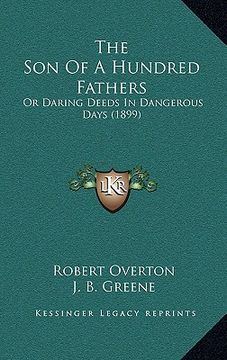portada the son of a hundred fathers: or daring deeds in dangerous days (1899) (en Inglés)