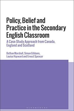 portada Policy, Belief and Practice in the Secondary English Classroom: A Case-Study Approach From Canada, England and Scotland (in English)