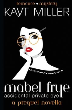 portada Mabel Frye: Accidental Private Eye: A Prequel Novella (en Inglés)