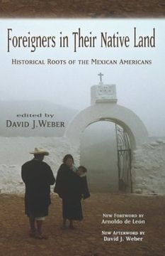 portada Foreigners in Their Native Land: Historical Roots of the Mexican Americans (en Inglés)