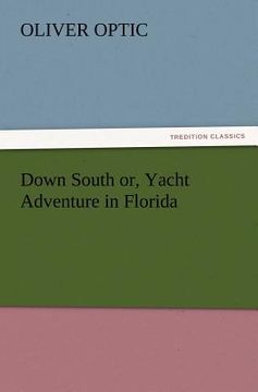 portada down south or, yacht adventure in florida (en Inglés)