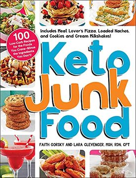 portada Keto Junk Food: 100 Low-Carb Recipes for the Foods You Crave--Minus the Ingredients You Don't! (en Inglés)
