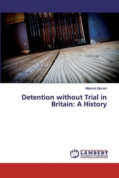 portada Detention without Trial in Britain: A History (en Inglés)