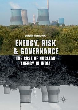 portada Energy, Risk and Governance: The Case of Nuclear Energy in India