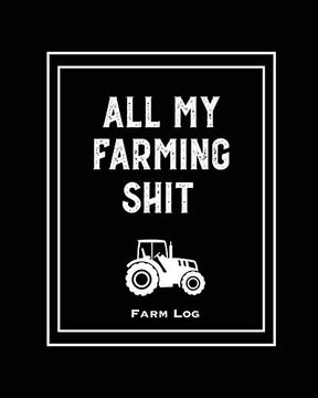 portada Farm Log: Farmers Record Keeping Book, Livestock Inventory Pages Logbook, Income & Expense Ledger, Equipment Maintenance & Repair Organizer, Farming Journal (en Inglés)