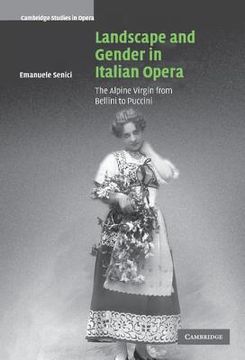 portada Landscape and Gender in Italian Opera Hardback: The Alpine Virgin From Bellini to Puccini (Cambridge Studies in Opera) (en Inglés)