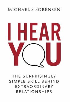 portada I Hear You: The Surprisingly Simple Skill Behind Extraordinary Relationships (en Inglés)