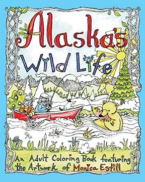 portada Alaska's Wild Life: An Adult Coloring Book Featuring the Artwork of Monica Estill (in English)