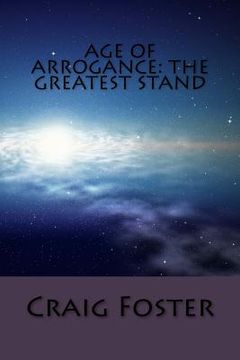 portada Age of Arrogance: The Greatest Stand (en Inglés)