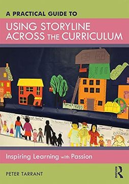 portada A Practical Guide to Using Storyline Across the Curriculum: Inspiring Learning with Passion