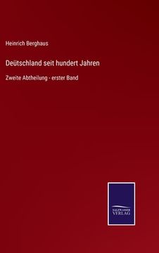 portada Deütschland seit hundert Jahren: Zweite Abtheilung - erster Band (en Alemán)