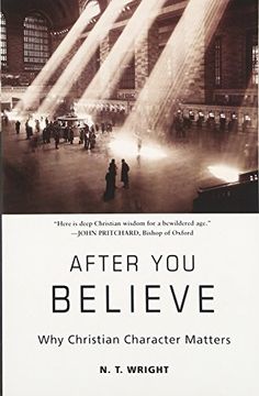 portada After you Believe: Why Christian Character Matters (en Inglés)
