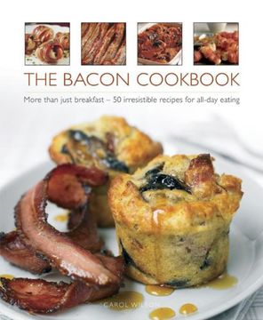 portada Bacon Cookbook: More Than Just Breakfast - 50 Irresistible Recipes for All-day Eating