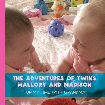 portada The Adventures of Twins Mallory and Madison: "Tummy Time with Grandma" (en Inglés)