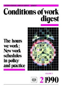 portada the hours we work: new work schedules in policy and practice (conditions of work digest 2/90) (in English)
