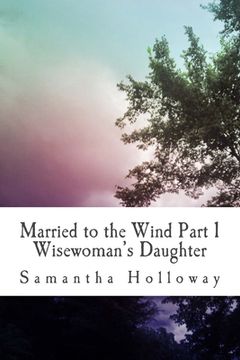 portada Married to the Wind: Part 1: Wisewoman's Daughter