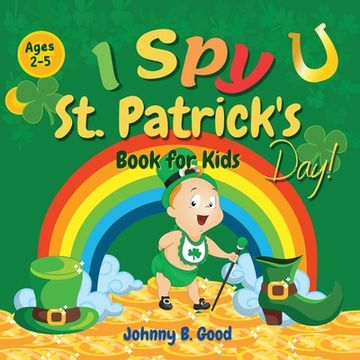 portada I Spy St. Patrick's Day Book for Kids Ages 2-5: Fun Guessing Game and Coloring Book for Kids, St. Patrick's Day Interactive Book for Preschoolers and