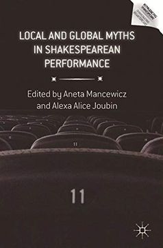 portada Local and Global Myths in Shakespearean Performance (Reproducing Shakespeare) (in English)