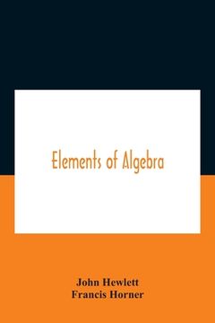 portada Elements Of Algebra. Translated From The French, With The Notes Of Bernoulli And The Additions Of De La Grange To Which Is Prefixed A Memoirs Of The L (in English)