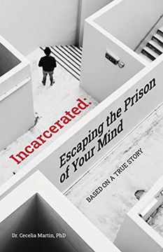 portada Incarcerated: Escaping the Prison of Your Mind (en Inglés)
