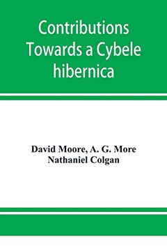 portada Contributions Towards a Cybele Hibernica, Being Outlines of the Geographical Distribution of Plants in Ireland (in English)