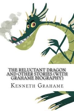 portada The Reluctant Dragon and Other Stories (With Grahame Biography)