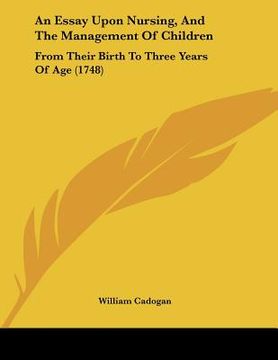 portada an essay upon nursing, and the management of children: from their birth to three years of age (1748) (in English)